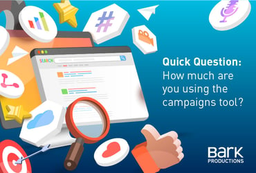 Quick question - How much are you using the campaigns tool?